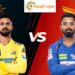 CSK vs LSG Dream11 Team: इस खिलाड़ी को चुनो अपना कप्तान