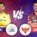 CSKvsSRH: आज जो हारा वो प्लेऑफ से हो जाएगा बाहर - Panchayati Times